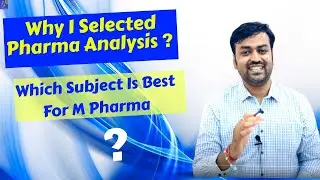 How to choose Best subject for M pharma | why I selected Pharmaceutical Analysis | Masters in pharma