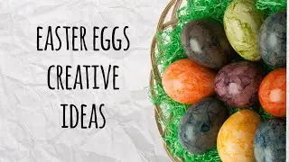 Easter Eggs - Creative Coloring Ideas - DIY Egg Decoration