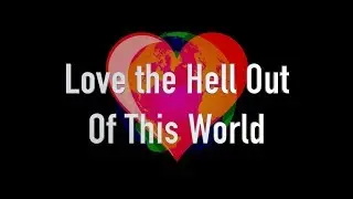 Love the Hell Out of This World - Matt Meyer 19MAY2019