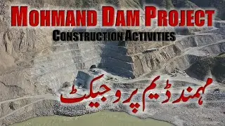 Mohmand Dam Project | Construction Activities | 2021