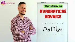 10 PRÍKLADOV NA | KVADRATICKÉ ROVNICE