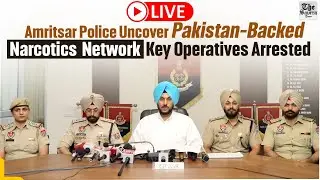 Live | Amritsar Police Uncover Pakistan-Backed Narcotics Network, Key Operatives Arrested