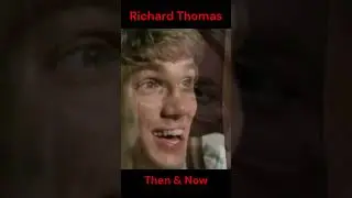 RICHARD THOMAS : THEN AND NOW