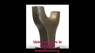 using wire Arc in Additive manufacturing process #additivemanufacturing