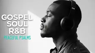 30 Minutes of R&B Worship Psalms | Calm Soulful Music for Reflection