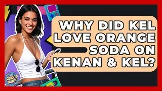 Why Did Kel Love Orange Soda On Kenan & Kel? - I'm a 2000s Baby