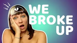 We broke up on our 7 year anniversary | Come Curious
