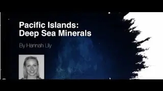 Hannah Lily - Pacific Islands: Deep-Sea Minerals