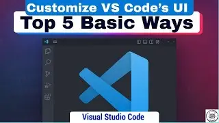 Top 5 Basic Ways to Customize VS Code&rsquo;s UI