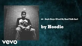 Hoodie - Dark Days (Prod By Real Talk Inc) (AUDIO)