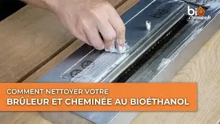 Comment nettoyer votre br&ucirc;leur et chemin&eacute;e au bio&eacute;thanol