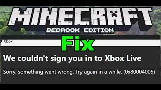 Fix Minecraft Bedrock Edition Login Error 0x80004005 We Couldn't Sign You In To Xbox Live