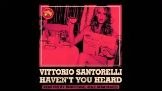 Vittorio Santorelli - Haven't You Heard (Rightside Remix)