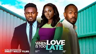 WHEN LOVE IS TOO LATE - Daniel Etim, Maurice Sam, Sonia Uche | 2026 Latest Nollywood Movie