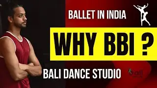 Why BBI ? | Ballet Boyz India | Bali Dance Studio | Ballet In India | Ballet Dance
