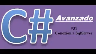 Tutorial 31 de C# Avanzado - Conexión a SqlServer