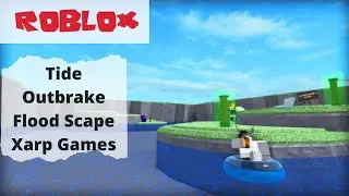 Roblox Tide Outbrake Flood Scape Xarp Games