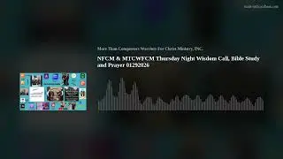 NFCM & MTCWFCM Thursday Night Wisdom Call, Bible Study and Prayer 01292026