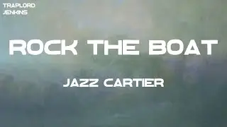 Jazz Cartier - Rock the Boat (Lyrics)