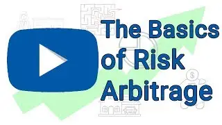 What is Risk Arbitrage - The Basics - Merger Arbitrage Explained