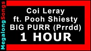 Coi Leray ft. Pooh Shiesty - BIG PURR (Prrdd) 🔴 [1 HOUR] ✔️