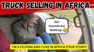 HIRAP NG BUHAY SA AFRICA! 🔥 | PINAY SA AFRICA-NAGBEBENTA SA TRUCK!!! 🔥 🔥