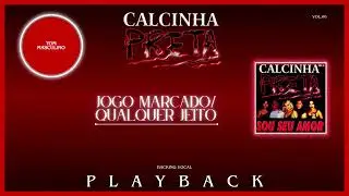 Calcinha Preta - Jogo Marcado/ Qualquer Jeito (Backing Vocal) PLAYBACK TOM MASCULINO