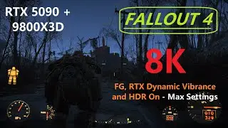 Fallout 4 in 8K - Smoth Motion, RTX Dynamic Vibrance and HDR On - Max Settings - RTX 5090 + 9800X3D