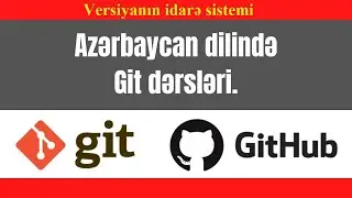 git dersleri - versiya idarə etmə sistemi - git dərsləri
