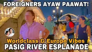 Foreigners Ayaw Na Paawat Dagsa Parin. Pasig River Esplanade. World-class & Europe Vibes Spot