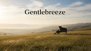 2 Hours Calm Piano for Gentle Focus & Emotional Ease – Gentlebreeze