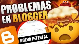 La Nueva Interfaz de Blogger solo da Problemas ⛔ &iexcl;AYUDA! Gabriela Peengler