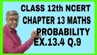 CLASS 12  MATHS  NCERT  SOLUTIONS  CHAPTER 13  PROBABILITY  EXCERCISE 13.4  Q. 9