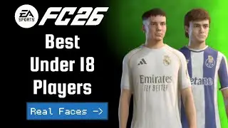 FC 26 | ALL YOUNG U-18 PLAYERS WITH REAL FACES AND RATINGS