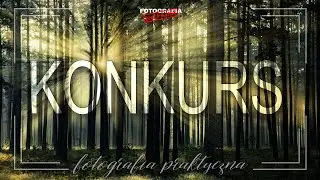 🚩Konkursy fotograficzne - Fotografia jest Fajna