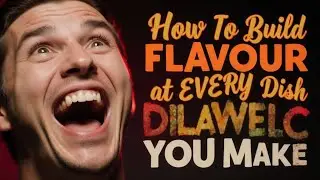 How to Build Flavor in Every Dish You Make