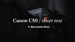 day in the life / Canon C50 + Blazar Beetle 45mm