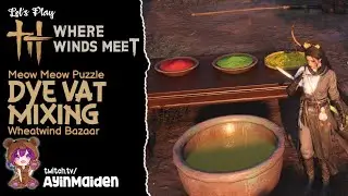 Dye Vat Mixing (Wheatwind Bazaar) - Meow Meow Puzzle | Where Winds Meet