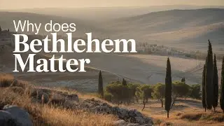 Why Bethlehem Matters: Prophecy, Herod, and the Birth of Jesus