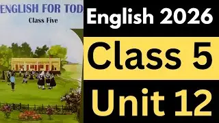 🔥Class 5 English 2026।। Unit 12 বাংলা ব্যাখ্যা।। New Curriculum।। NCTB।। English for Today 