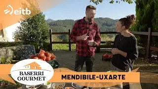 BASERRI GOURMET: Mendibile-Uxarte