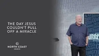 The Day Jesus Couldn&rsquo;t Pull Off A Miracle, Message 36 - Matthew: The Art Of Surrender