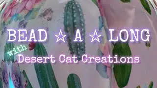 Bead*a*long with Desert Cat Creations