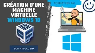 Création d'une machine virtuelle Windows 10 sur Virtual Box