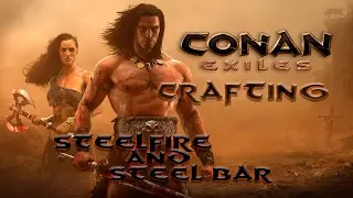 Conan Exiles - Crafting - Steelfire and Steel bar