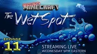THE WET SPOT #11 Minecraft Live Stream -- That's One Fine Lookin' Wet Spot!