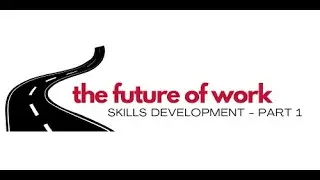 Future of Work: Skills Development Webinar (Part 1)