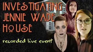 Investigating Jennie Wade House