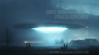 1 Hour |&nbsp;Advanced UFO Summoning Frequencies