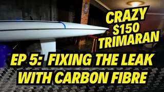 Using Carbon Fibre to repair my crazy $150 Sailing Trimaran!
